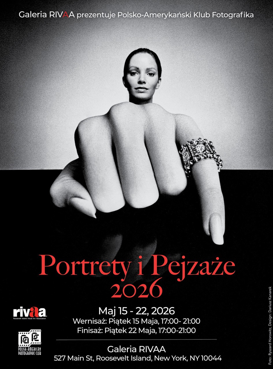 Galeria RIVVA prezentuje Polsko-Amarykański Klub Fotografika: Portrety i Pejzaże, 15-22 Maja, 5-9 pm, 527 Main St., Roosevelt Island, NY 10044