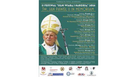 Festiwal „Silni wiarą i nadzieją – św. Jan Paweł II in Memoriam”, 16 Maja-24 Maja, godziny i lokalizacje na plakacie