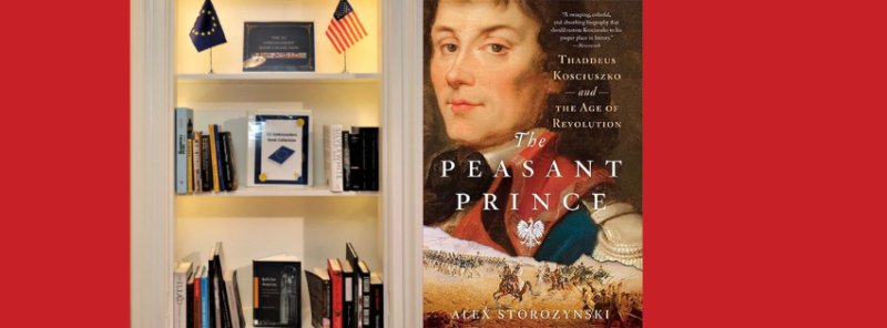 The Peasant Prince: Thaddeus Kosciuszko and the Age of Revolution by Alex Storozynski selected for the EU Ambassadors Book Collection celebrating America’s 250th birthday